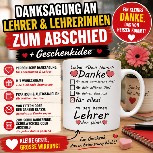 Danksagung an Lehrer und Lehrerinnen zum Abschied + Geschenkidee. personalisierte Tasse ist eine liebevolle Geschenkidee für Lehrerinnen und Lehrer zum Abschied. Mit Wunschname gestaltet, wird sie zu einer bleibenden Erinnerung an die Klasse und begleitet jeden Tag im Lehrerzimmer