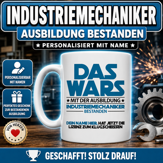 Personalisierte Tasse für Industriemechaniker mit Wunschname und Motiv „Das war's – Mit der Ausbildung Industriemechaniker bestanden“. Originelles Geschenk zur bestandenen Ausbildung, Abschlussprüfung oder zum erfolgreichen Berufseinstieg.