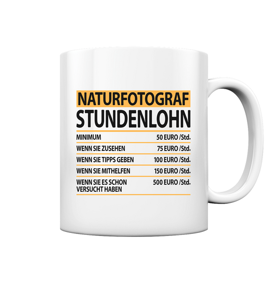 Naturfotografen Geschenk - Tasse mit witzigen Spruch Stundenlohn