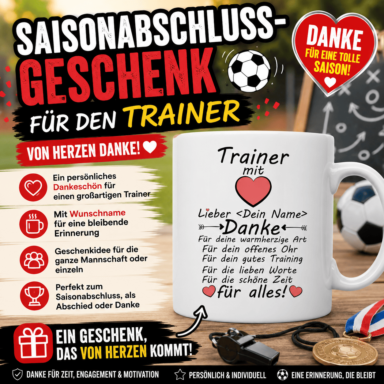 Ein Saisonabschluss-Geschenk für den Trainer ist eine schöne Möglichkeit, einfach einmal Danke zu sagen. personalisierte Tasse mit Wunschname begleitet den Trainer jeden Tag und erinnert ihn bei jedem Kaffee oder Tee an eine erfolgreiche Saison und sein Team