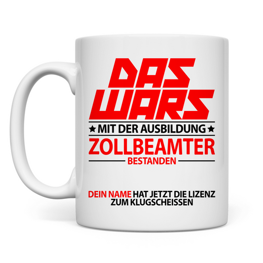 Zollbeamter Ausbildung Prüfung Bestanden | Tasse