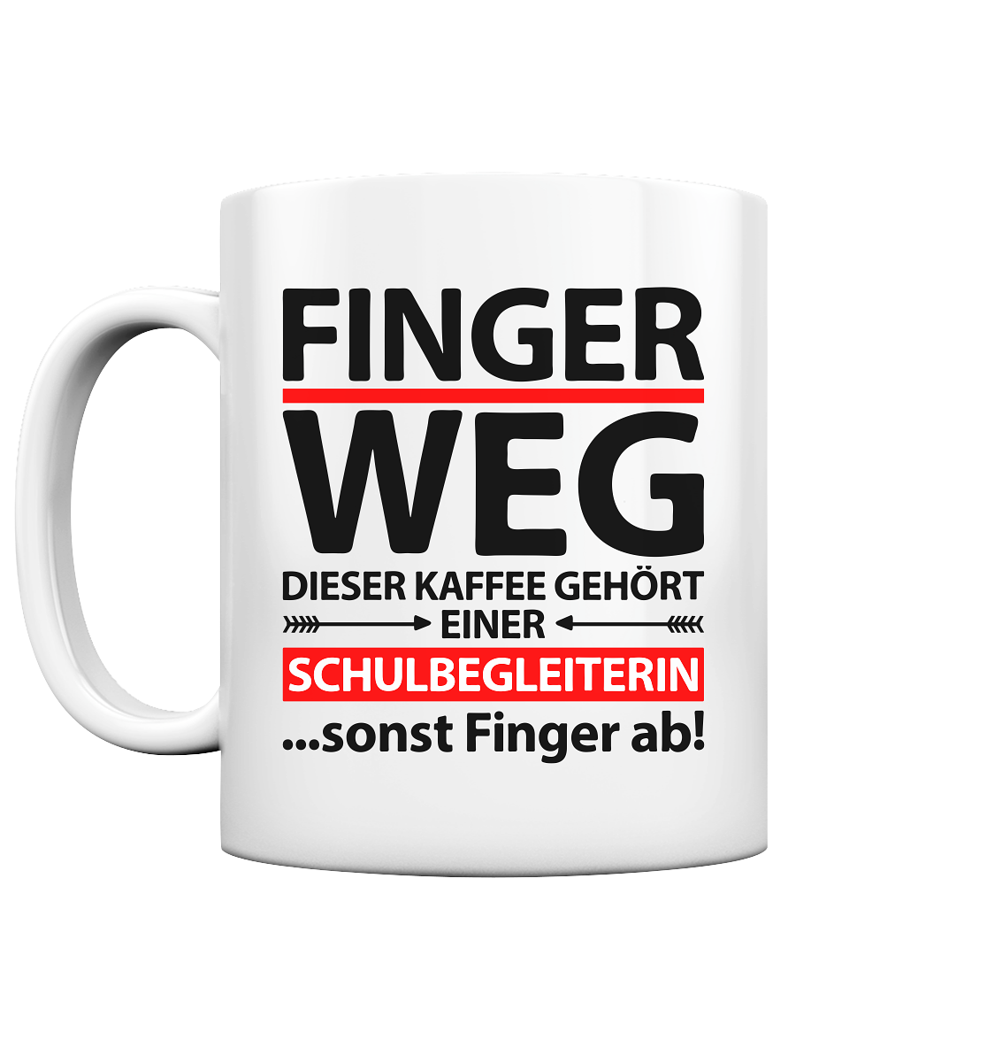 Geschenk für Schulbegleiterin - Finger Weg Sprüche Tasse 