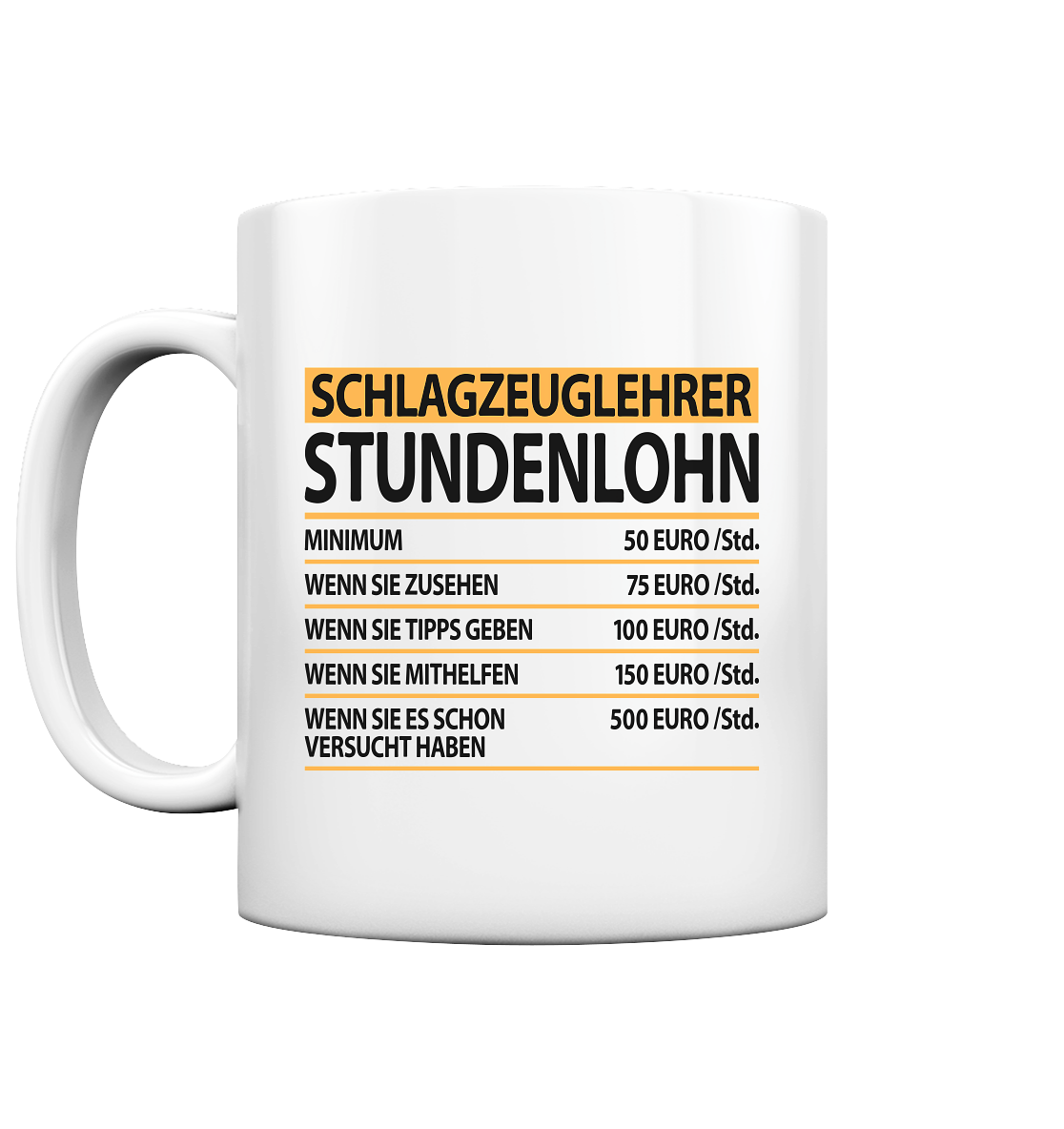 Schlagzeuglehrer Geschenk - Witzige Stundenlohn Sprüche Tasse 