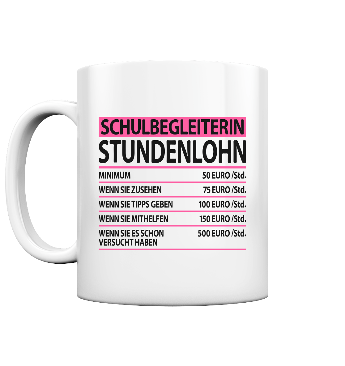 Schulbegleiterin  Geschenk Lustig - Sprüche Tasse Stundenlohn