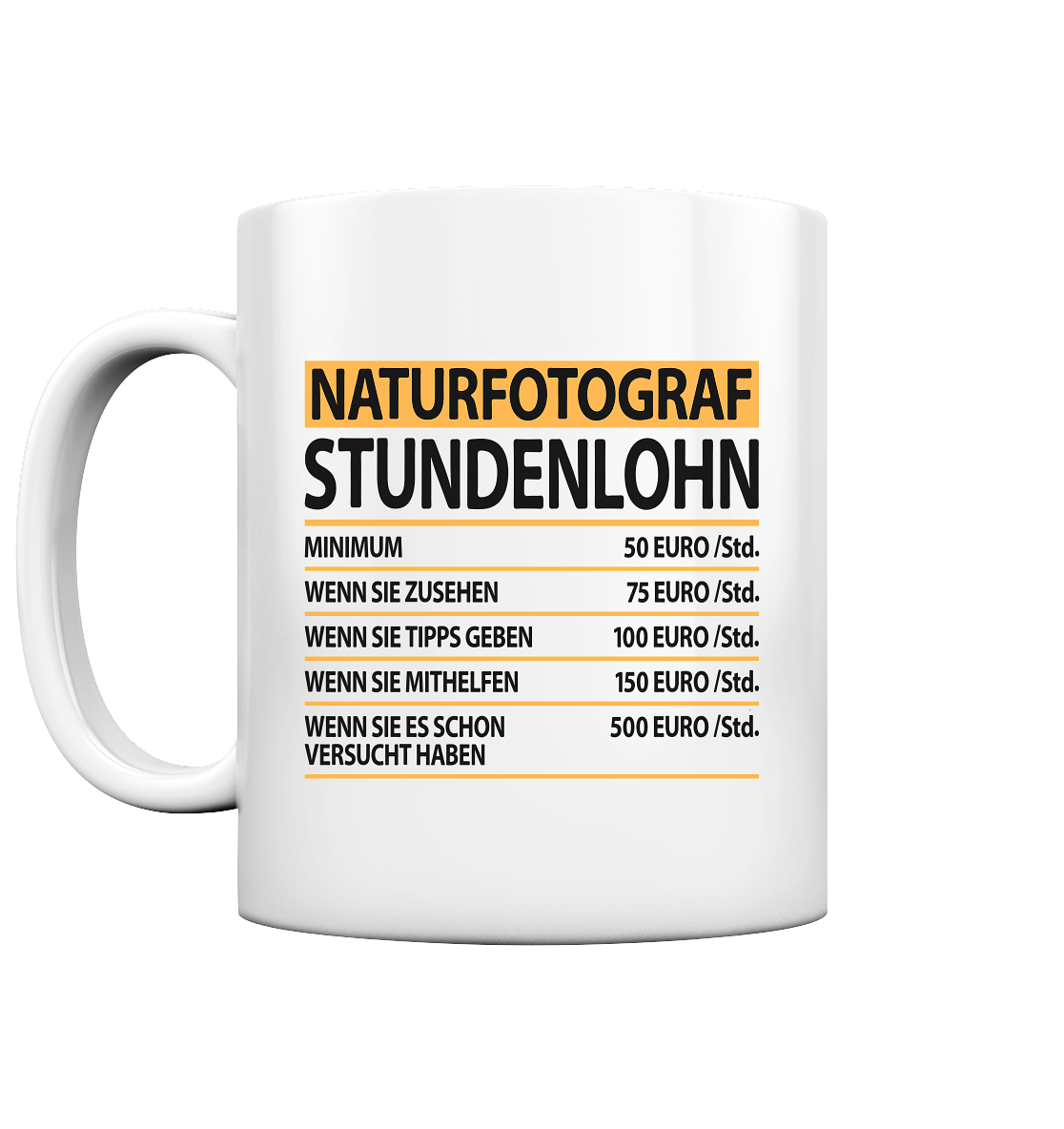 Naturfotografen Geschenk - Tasse mit witzigen Spruch Stundenlohn