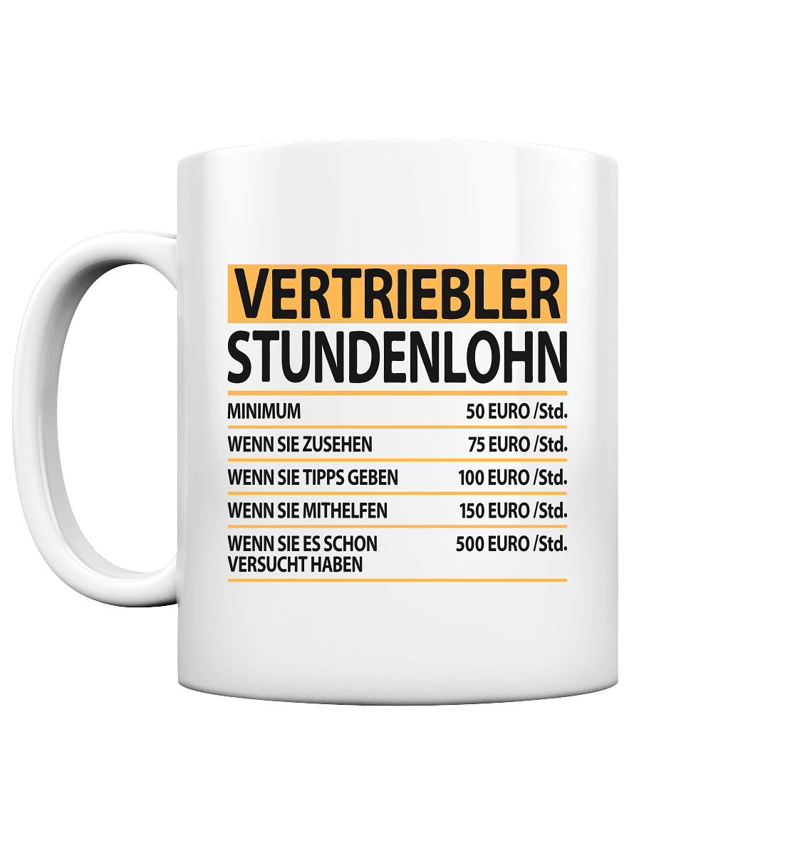 Vertriebler Geschenk - Tasse mit lustigen Spruch Stundenlohn