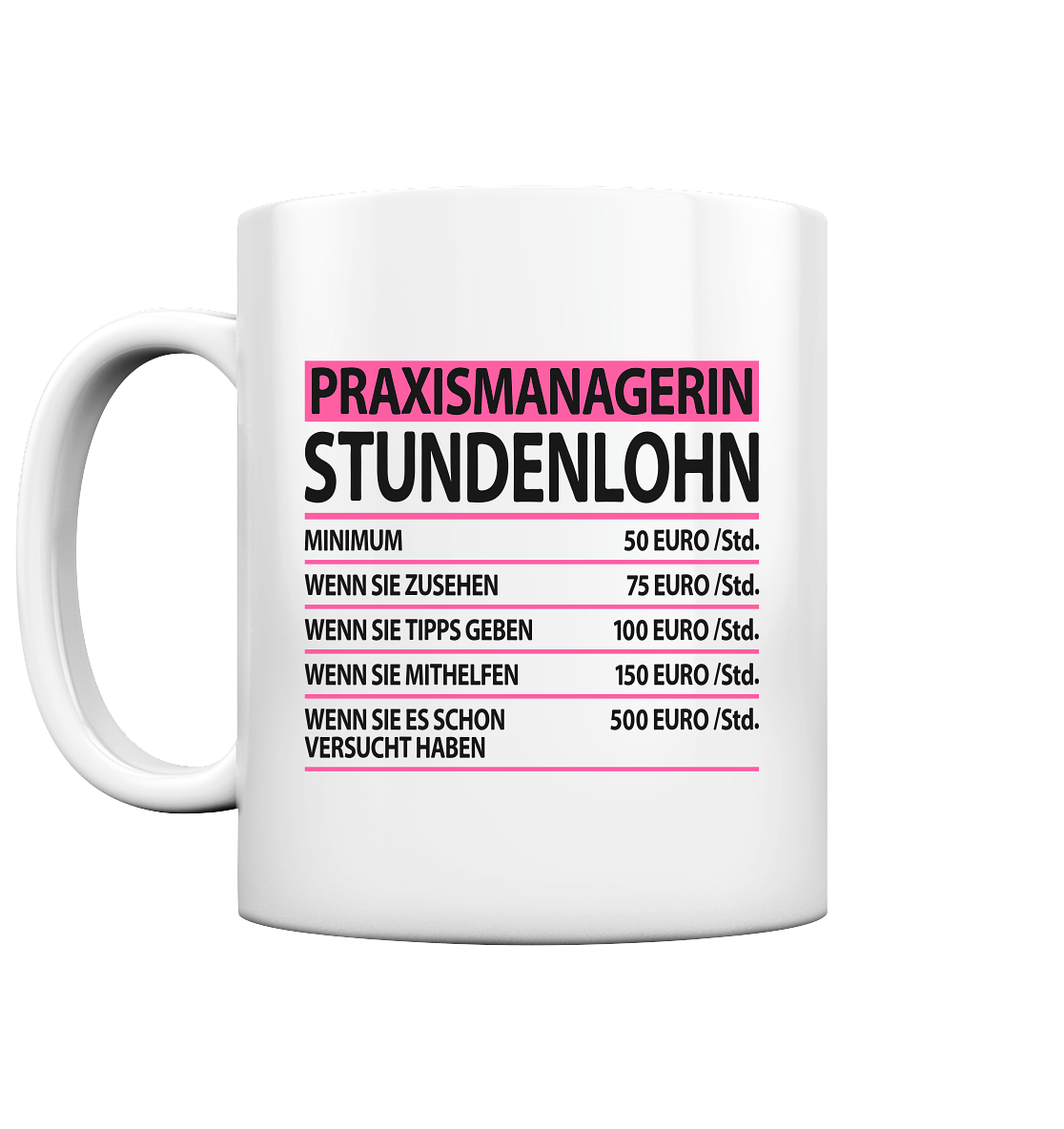 Geschenk für Praxismanagerin - Stundenlohn Sprüche Tasse