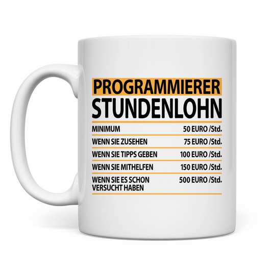 Lustige Programmierer | Sprüche Tasse | Stundenlohn mit witzigen Spruch