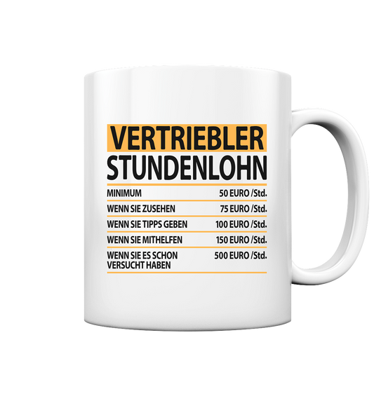Vertriebler Geschenk - Tasse mit lustigen Spruch Stundenlohn