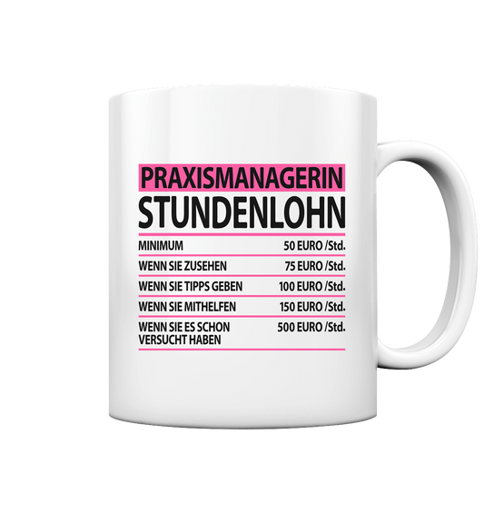 Geschenk für Praxismanagerin - Stundenlohn Sprüche Tasse