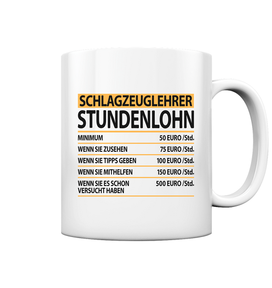 Schlagzeuglehrer Geschenk - Witzige Stundenlohn Sprüche Tasse 