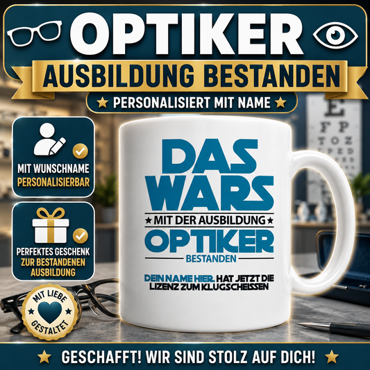 Geschenk für Optiker – personalisierte Tasse „Ausbildung Optiker bestanden“ als lustiges Geschenk zur bestandenen Ausbildung oder Abschlussprüfung.