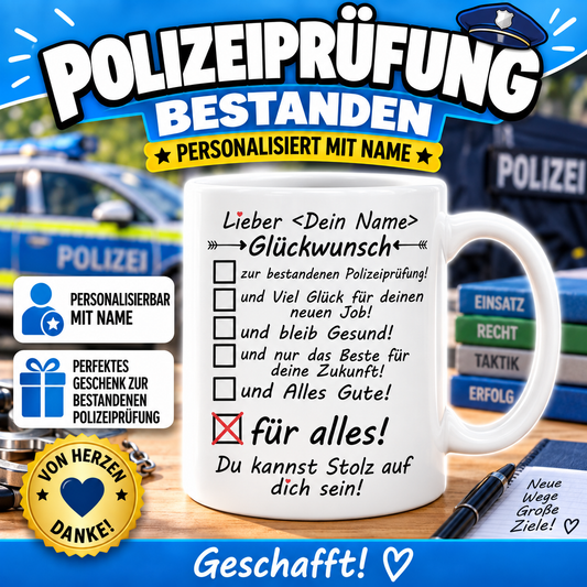 Weiße Tasse mit persönlichem Wunschname als Geschenk zur bestandenen Polizeiprüfung und als liebevolle Anerkennung für den erfolgreichen Abschluss.